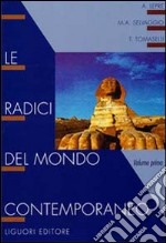 Le radici del mondo contemporaneo. Corso di storia per la Scuola media (1) libro