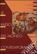 Le radici del mondo contemporaneo. Corso di storia per la Scuola media (2) libro