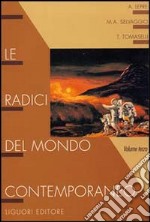 Le radici del mondo contemporaneo. Corso di storia per la Scuola media (3) libro