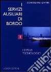 I servizi ausiliari di bordo. Vol. 1: I servizi tecnologici libro di Ciampa Corradino