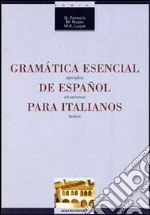 Gramática esencial de espanol para italianos. Ejemplos, situaciones, textos