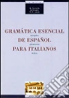 Gramática esencial de espanol para italianos. Ejemplos, situaciones, textos libro