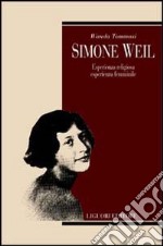 Simone Weil. Esperienza religiosa, esperienza femminile libro