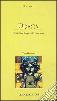 Praga. Promenade tra passato e presente