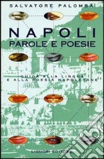 Napoli. Parole e poesie. Guida alla lingua e alla poesia napoletana libro