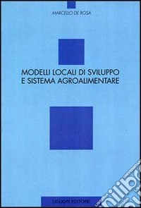 Modelli locali di sviluppo e sistema agroalimentare libro