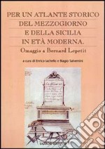 Per un atlante storico del Mezzogiorno e della Sicilia in età moderna. Omaggio a Bernard Lepetit libro