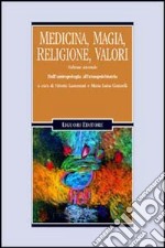 Medicina, magia, religione, valori. Vol. 2: Dall'Antropologia all'Etnopsichiatria libro