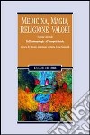 Medicina, magia, religione, valori. Vol. 2: Dall'Antropologia all'Etnopsichiatria libro