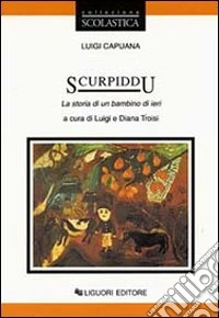 Scurpiddu. La storia di un bambino di ieri libro