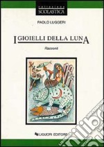 I gioielli della luna. Racconti