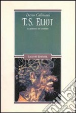 T. S. Eliot. Le geometrie del disordine libro