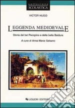 Leggenda medioevale. Storia del bel Pecopino e della bella Baldura libro