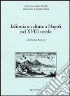 Editoria e cultura a Napoli nel XVIII secolo libro