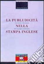 La publudicità nella stampa inglese. Invenzione e deviazione del linguaggio pubblicitario libro