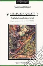 Matematica quattro. Per gli Ist. Sperimentali. Con floppy disk libro