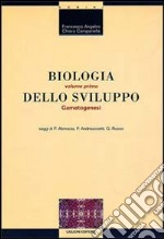 Biologia dello sviluppo. Vol. 1: Gametogenesi libro