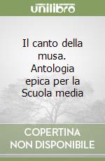 Il canto della musa. Antologia epica per la Scuola media (2) libro