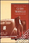 Guido Morselli. Un inspiegabile caso letterario libro