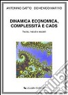 Dinamica economica, complessità e caos. Teorie, metodi e modelli libro