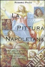 La pittura napoletana. Storia delle opere e dei maestri dall'età antica ai nostri giorni libro