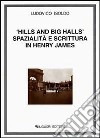 Hills and big halls. Spazialità e scrittura in Henry James libro