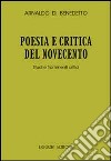 Poesia e critica del Novecento. Studi e frammenti critici libro di Di Benedetto Arnaldo