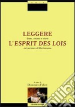 Leggere «L'esprit des lois». Stato, società e storia nel pensiero di Montesquieu libro