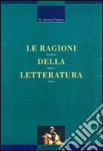 Le ragioni della letteratura. Scrittori, lettori, critici libro