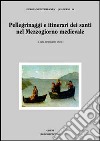 Pellegrinaggi e itinerari dei santi nel Mezzogiorno medievale libro di Vitolo G. (cur.)