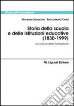 Storia della scuola e delle istituzioni educative (1830-1999). La cultura della formazione libro