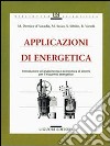 Applicazioni di energetica. Introduzione all'analisi tecnico-economica di sistemi per il risparmio energetico libro