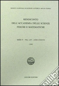 Rendiconto dell'Accademia delle scienze fisiche e matematiche. Serie IV. Vol. 65: Anno 1998 libro