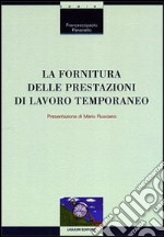 La fornitura delle prestazioni di lavoro temporaneo