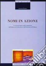 Nomi in azione. Il nome proprio nelle traduzioni dall'italiano al francese e dal francese all'italiano libro