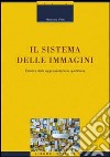 Il sistema delle immagini. Estetica della rappresentazione quotidiana. Ediz. illustrata libro di Vitta Maurizio