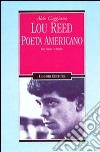 Lou Reed poeta americano. Dai Velvet a Berlin libro di Caggiano Aldo