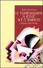 Le commemorazioni in avanti di F. T. Marinetti. Futurismo e critica letteraria libro