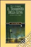 Il tramonto della luna e altri studi su Foscolo e Leopardi libro