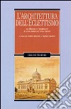 Architettura dell'eclettismo. La diffusione e l'emigrazione di artistiitaliani nel nuovo mondo libro