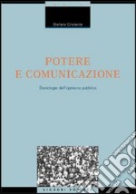 Potere e comunicazione. Sociologie dell'opinione pubblica libro