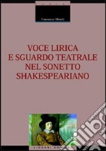 Voce lirica e sguardo teatrale nel sonetto shakespeariano