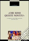 Che sono queste novità? Le religiones novae in Italia meridionale (secoli XIII e XIV) libro
