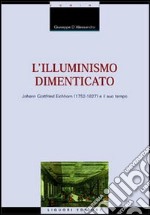 L'illuminismo dimenticato. Johann Gottfried Eichhorn (1752-1827) e il suo tempo libro