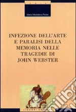 Infezione dell'arte e paralisi della memoria nelle tragedie di John Webster