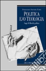 Politica e/o teologia. Saggi di filosofia politica