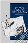 Politica e/o teologia. Saggi di filosofia politica libro di Festa Francesco Saverio