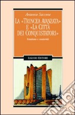 La trincea avanzata e «La città dei conquistatori». Futurismo e modernità libro