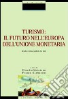 Turismo: il futuro nell'Europa dell'unione monetaria. Analisi della qualità dei dati libro