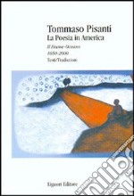 La poesia in America. Il fiume-oceano 1650-2000. Testi/traduzioni libro